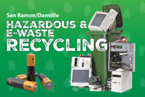 Hazardous & E-Waste Recycling in San Ramon & Danville - Your Town Monthly