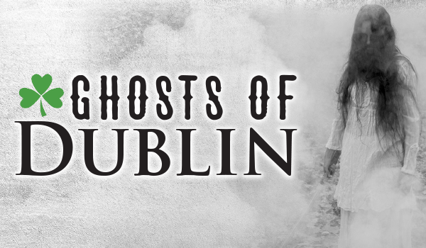 ghosts of dublin