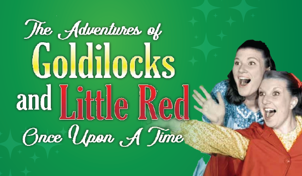 The Adventures of Goldilocks and Little Red Once Upon a Time